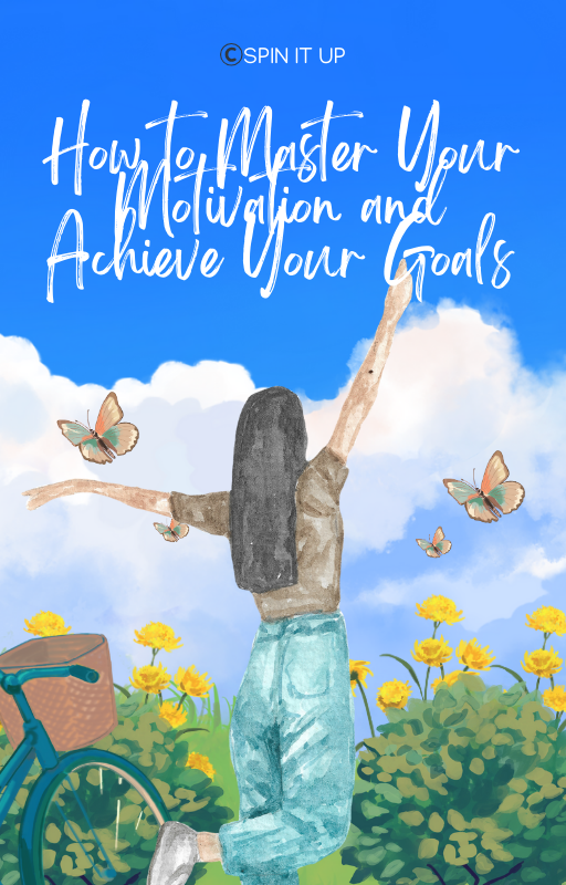 How to Master Your Motivation and Achieve Your Goals