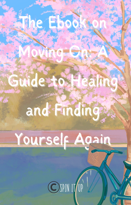 The Ebook on Moving On: A Guide to Healing and Finding Yourself Again